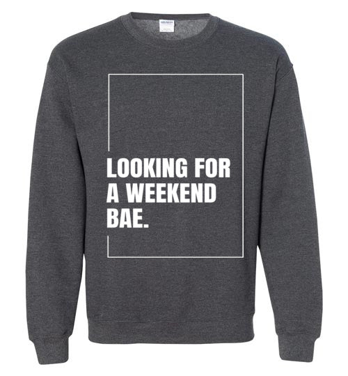Looking For A Weekend Bae