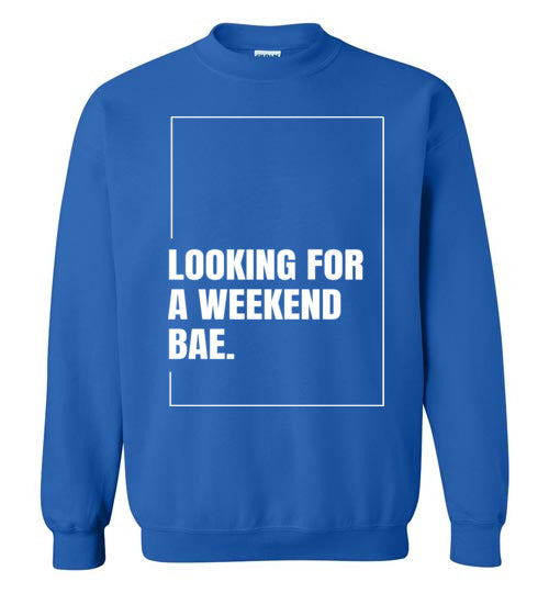 Looking For A Weekend Bae