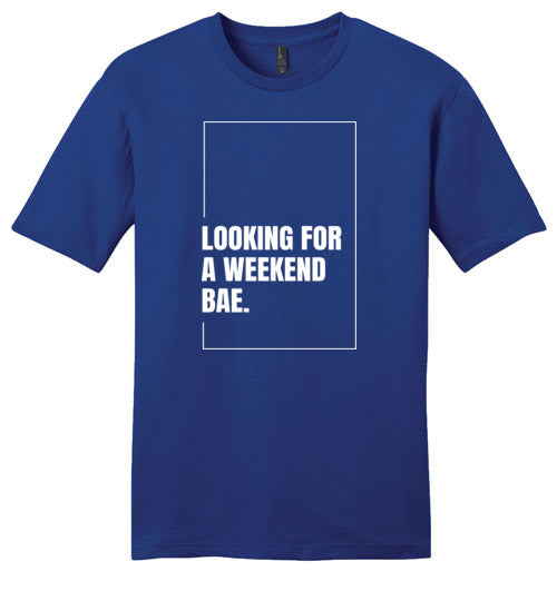 Looking For A Weekend Bae